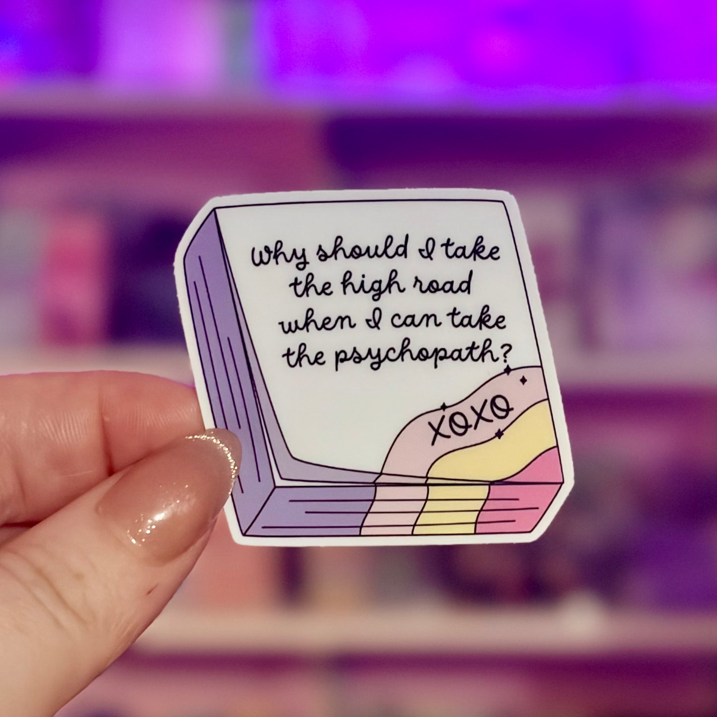 Why Take the High Road When You Can Take the Psychopath Sticker – Durable Waterproof Bookish Decal