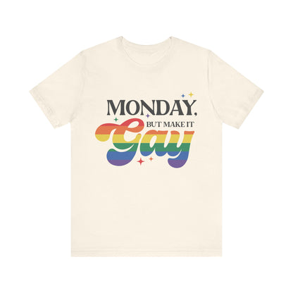 Monday but Make it Gay Unisex Jersey Short Sleeve Tee - Awfullynerdy.co