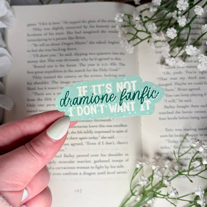 If It's Not Dramione Fanfic I Don't Want It Sticker