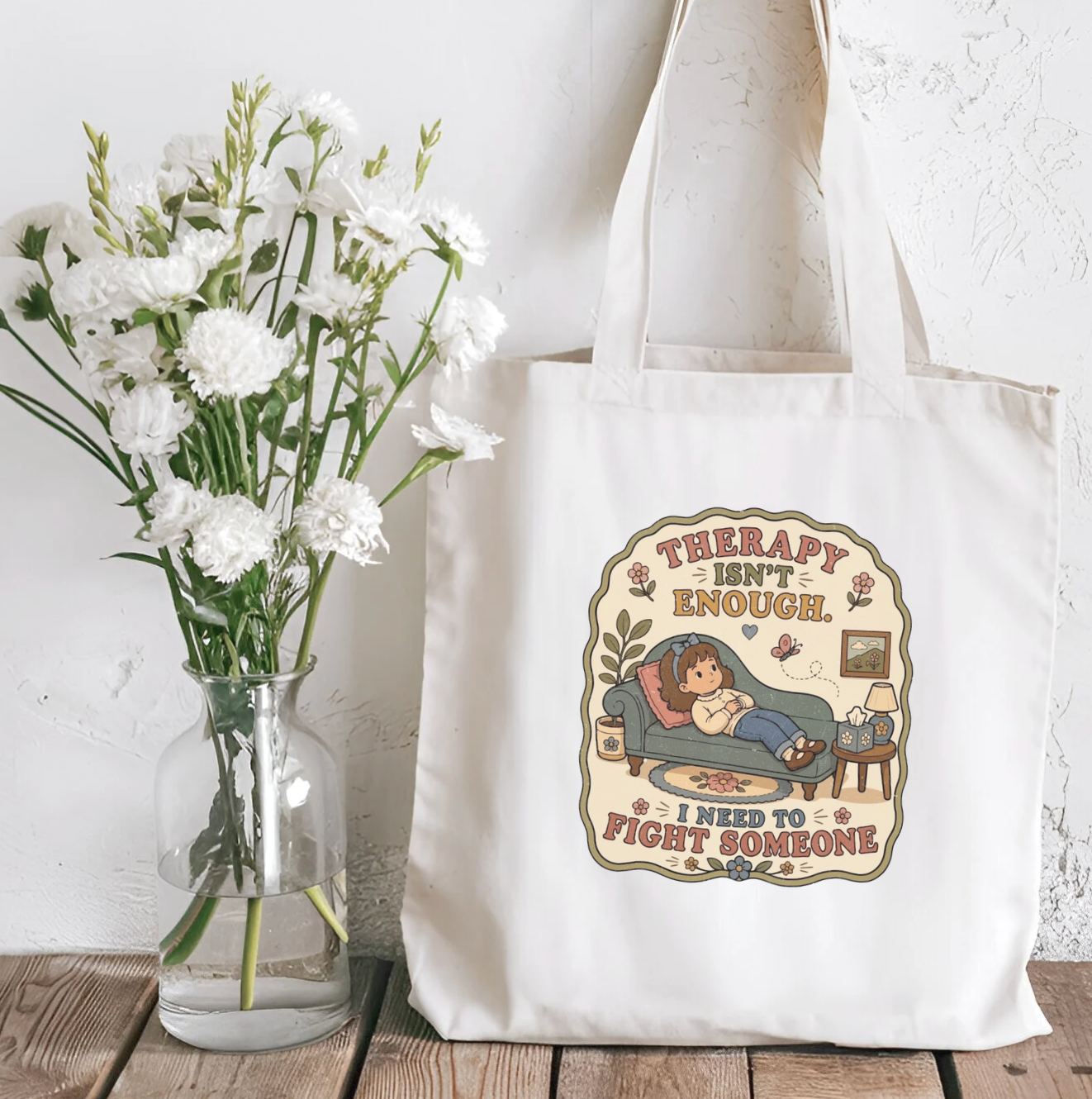 Therapy Isn't Enough I Need to Fight Someone Sublimated Canvas Tote Bag