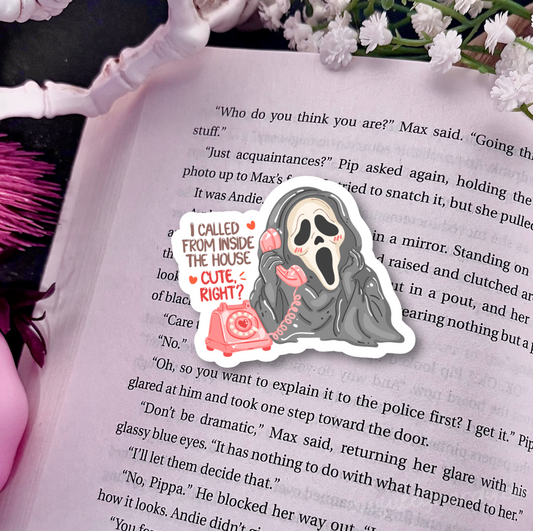 I Called You From Inside the House, Cute Right?!  2.5-inch Sticker