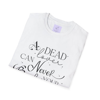 A Dead Lover Can Never Break Your Heart The Serpent and the Wings of Night Unisex Softstyle T - Shirt - Awfullynerdy.co