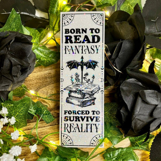 Born to Read Fantasy Forced to Survive Reality Black and White Holographic Bookmark - Awfullynerdy.co