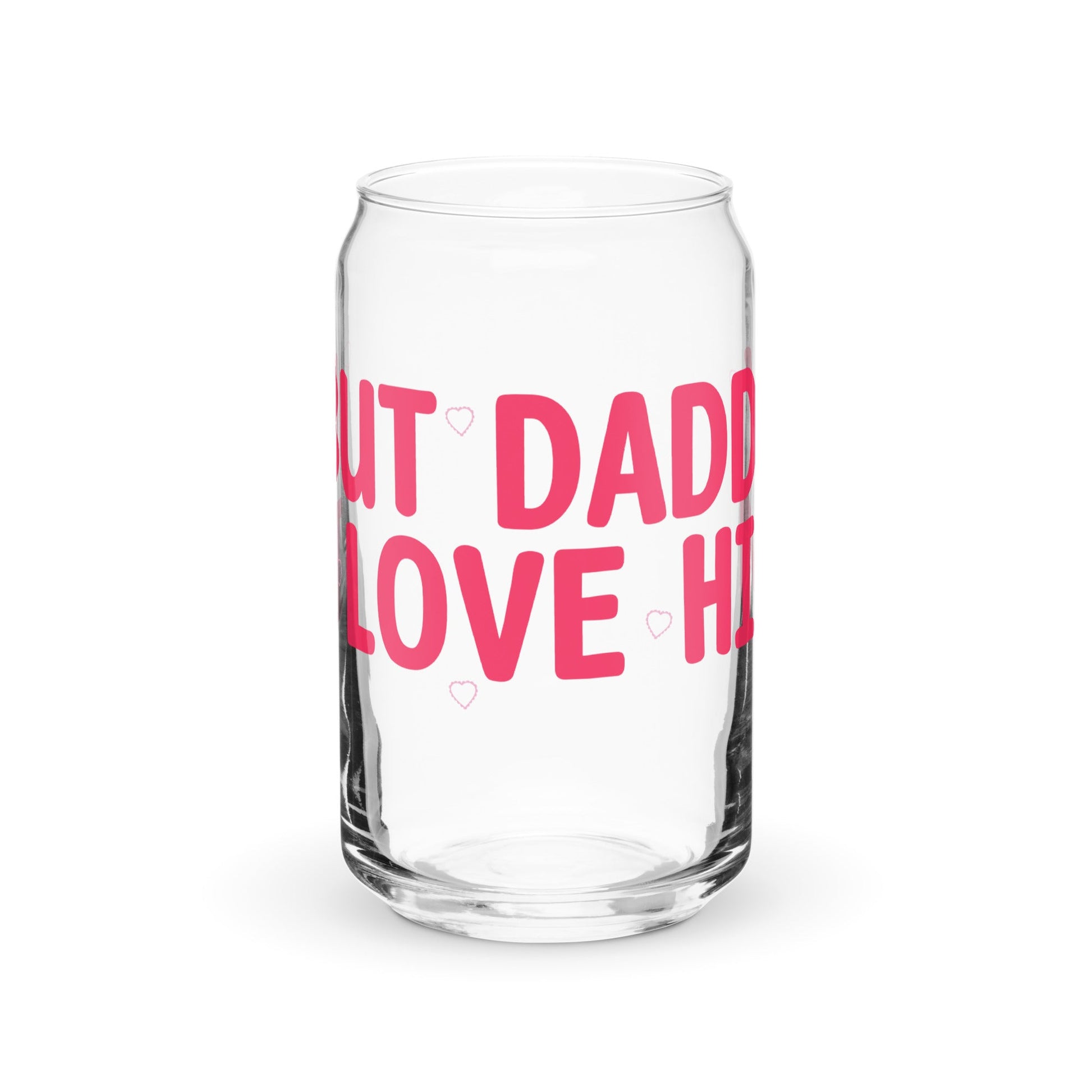 But Daddy I Love Him Can-shaped glass - Awfullynerdy.co