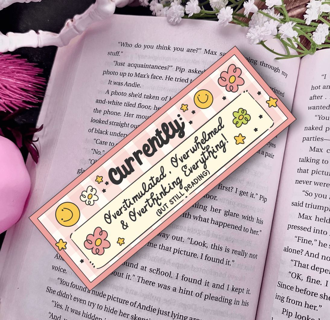 Currently Overstimulated, Overwhelmed and Overthinking Everything Laminated Bookmark - Awfullynerdy.co