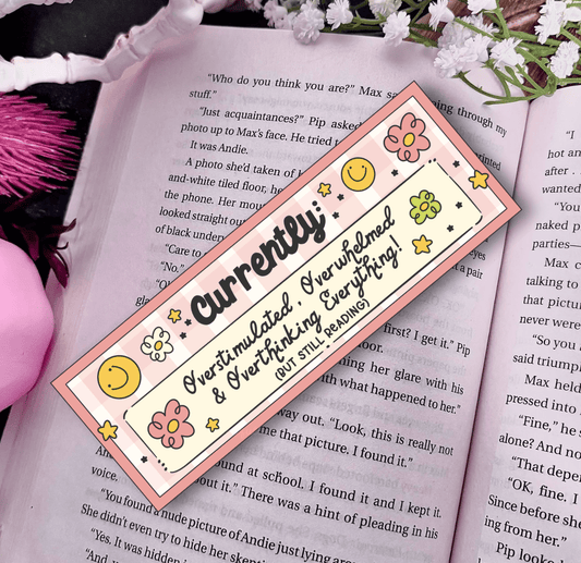 Currently Overstimulated, Overwhelmed and Overthinking Everything Laminated Bookmark - Awfullynerdy.co