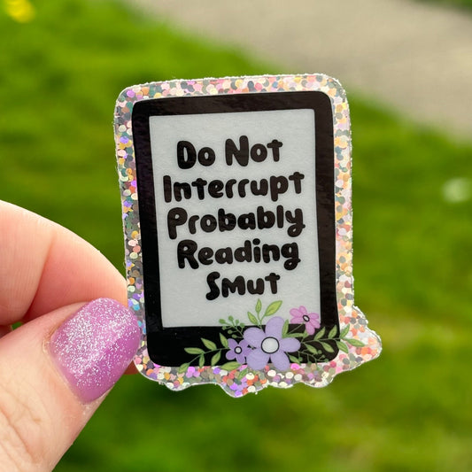 Do Not Interrupt Probably Reading Smut Glitter Sticker - Awfullynerdy.co