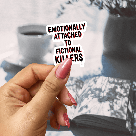 Emotionally Attached to Fictional Killers Sticker - Awfullynerdy.co