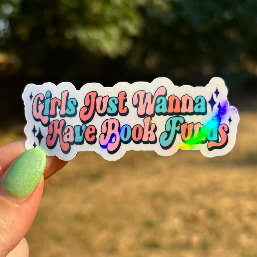 Girls Just Want to Have Book Funds Sticker - Awfullynerdy.co