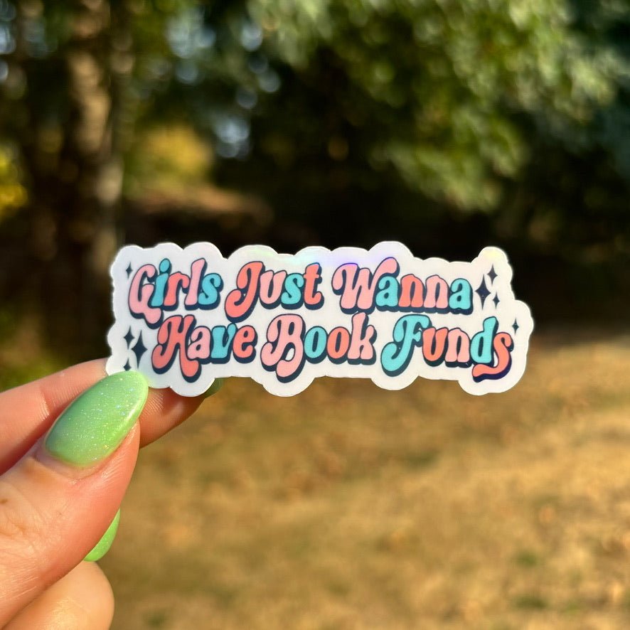 Girls Just Want to Have Book Funds Sticker - Awfullynerdy.co