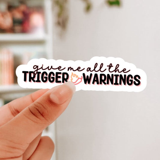 Give Me All The Trigger Warnings Sticker - Awfullynerdy.co