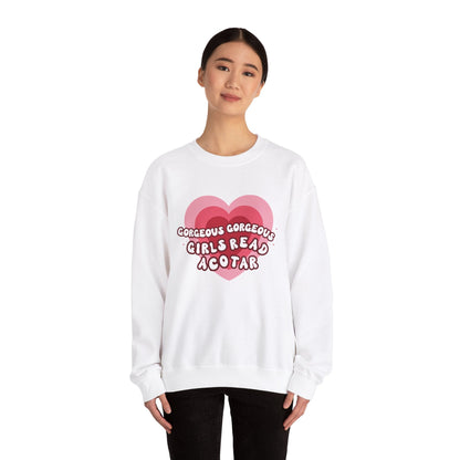 Gorgeous Gorgeous Girls Read ACOTAR Heavy Blend™ Crewneck Sweatshirt - Awfullynerdy.co