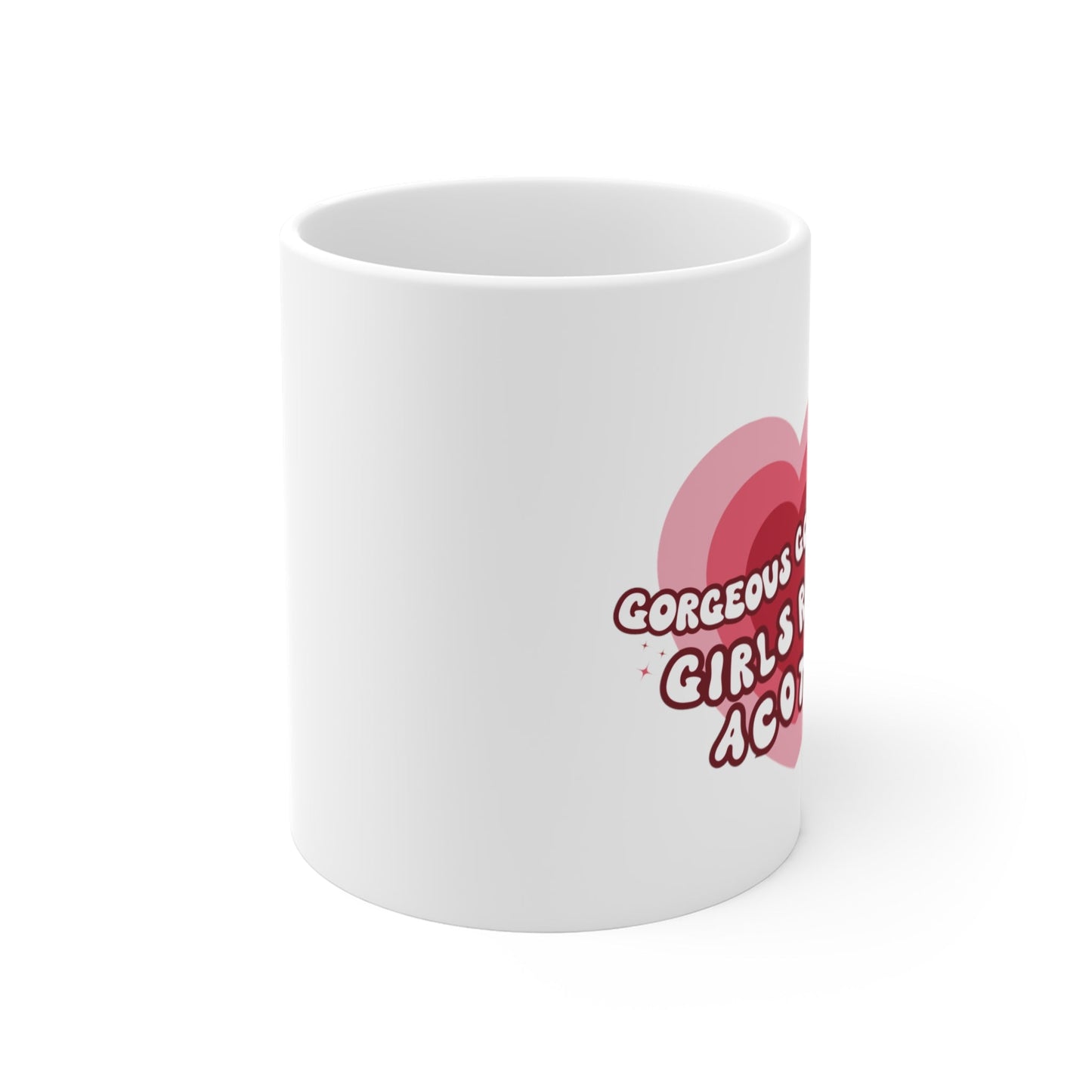 Gorgeous Gorgeous Girls Read ACOTAR Mug 11oz - Awfullynerdy.co