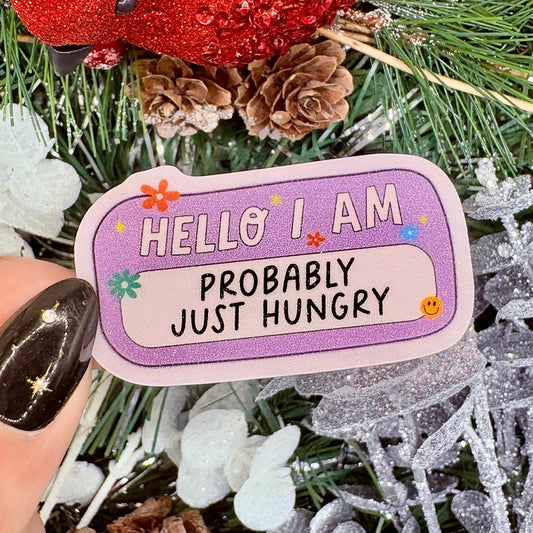 Hello I'm Probably Just Hungry Sticker - Awfullynerdy.co