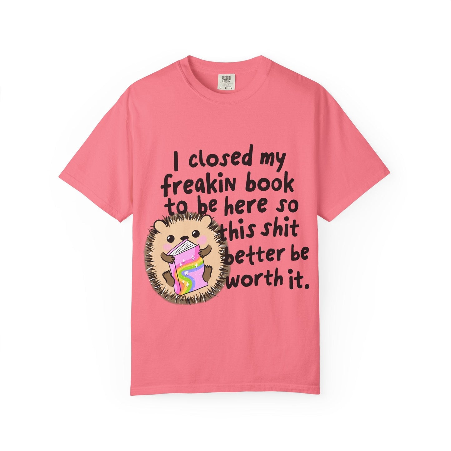 I Closed My Book to be Here Hedgehog Book Lover T-Shirt - Awfullynerdy.co