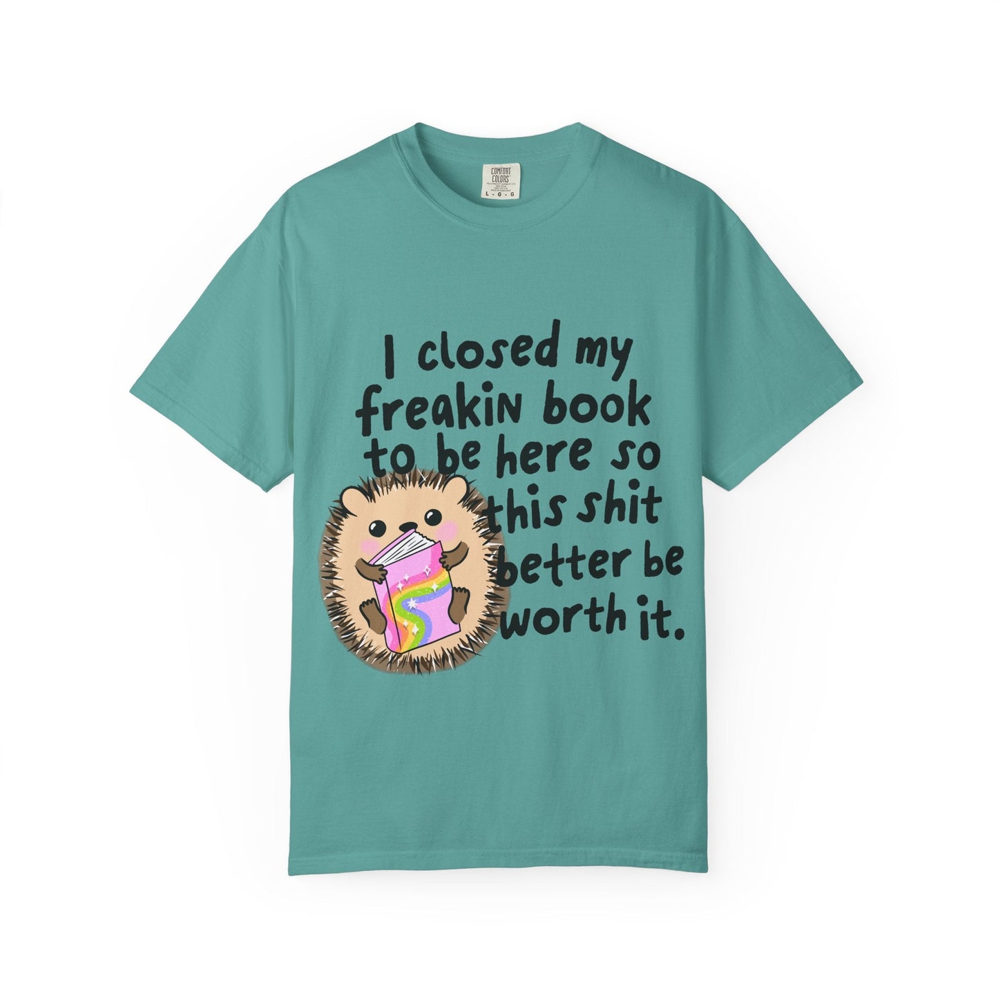 I Closed My Book to be Here Hedgehog Book Lover T-Shirt - Awfullynerdy.co