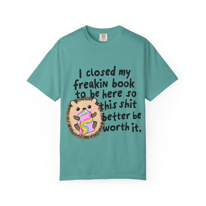 I Closed My Book to be Here Hedgehog Book Lover T-Shirt - Awfullynerdy.co