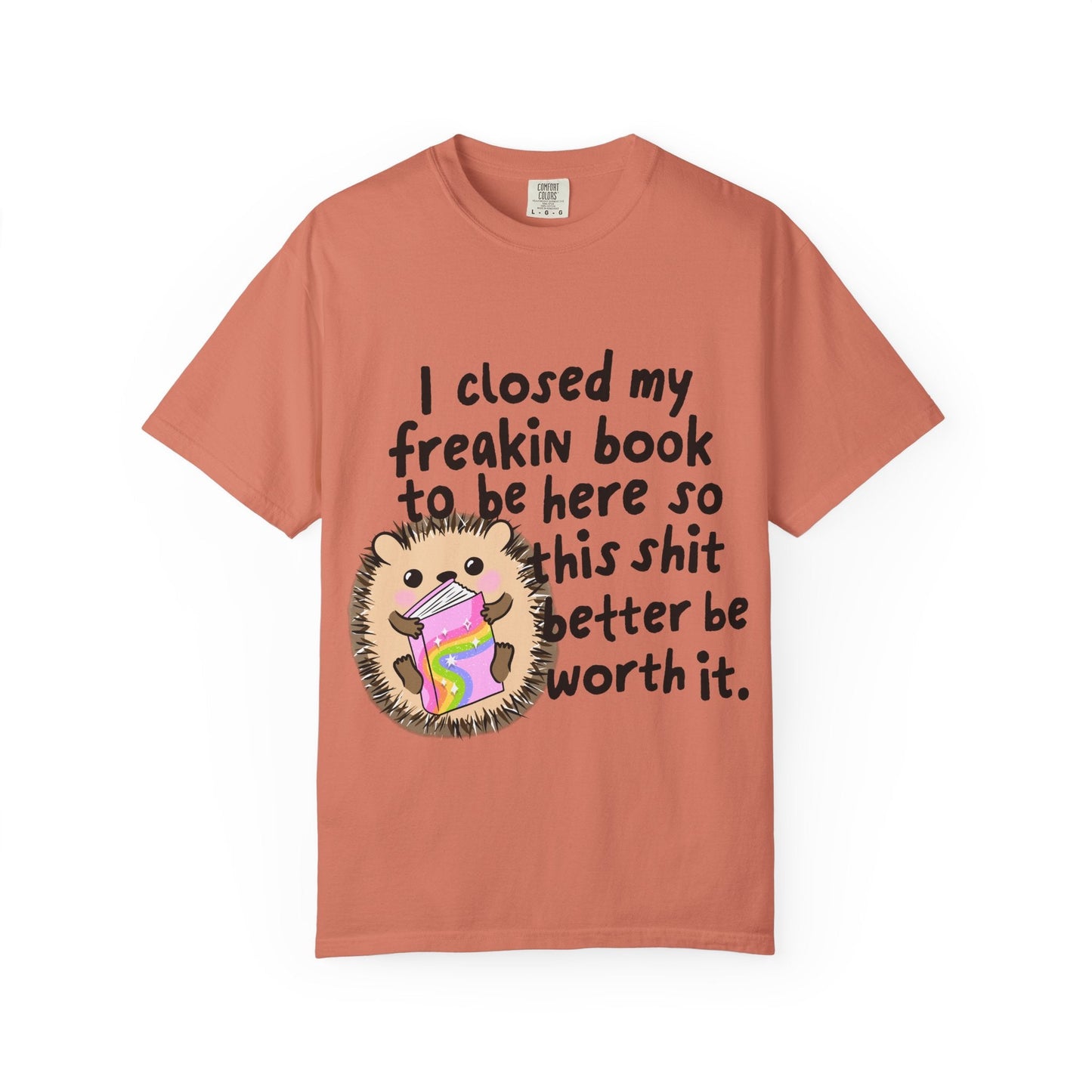 I Closed My Book to be Here Hedgehog Book Lover T-Shirt - Awfullynerdy.co