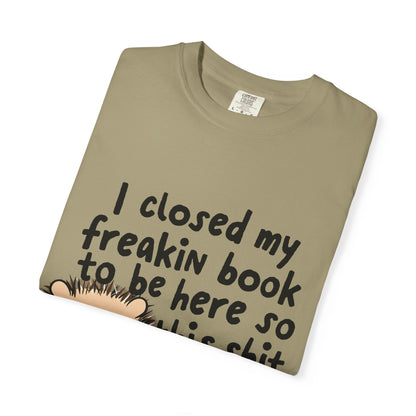 I Closed My Book to be Here Hedgehog Book Lover T-Shirt - Awfullynerdy.co