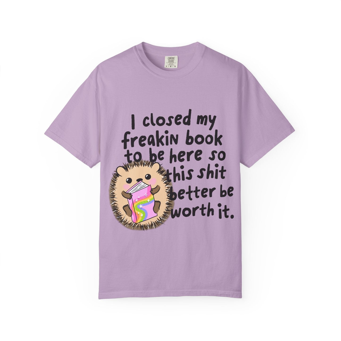 I Closed My Book to be Here Hedgehog Book Lover T-Shirt - Awfullynerdy.co