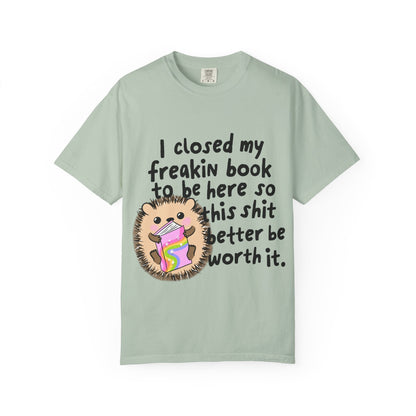 I Closed My Book to be Here Hedgehog Book Lover T-Shirt - Awfullynerdy.co