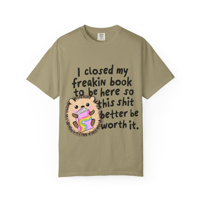 I Closed My Book to be Here Hedgehog Book Lover T-Shirt - Awfullynerdy.co