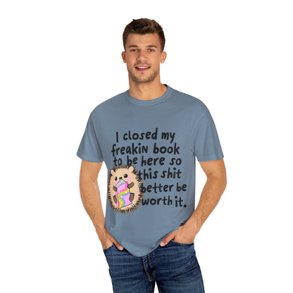 I Closed My Book to be Here Hedgehog Book Lover T-Shirt - Awfullynerdy.co