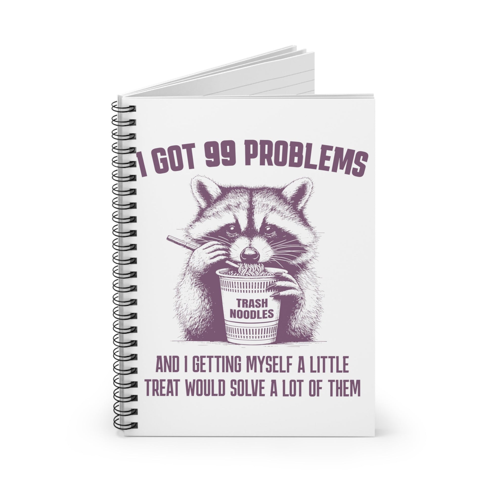 I Got 99 Problems Raccoon Snacks Spiral Notebook - Ruled Line - Awfullynerdy.co