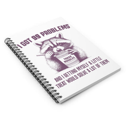 I Got 99 Problems Raccoon Snacks Spiral Notebook - Ruled Line - Awfullynerdy.co