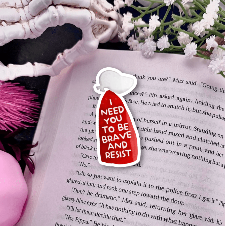 I Need You to Be Brave and Resist Laminated Sticker - Awfullynerdy.co