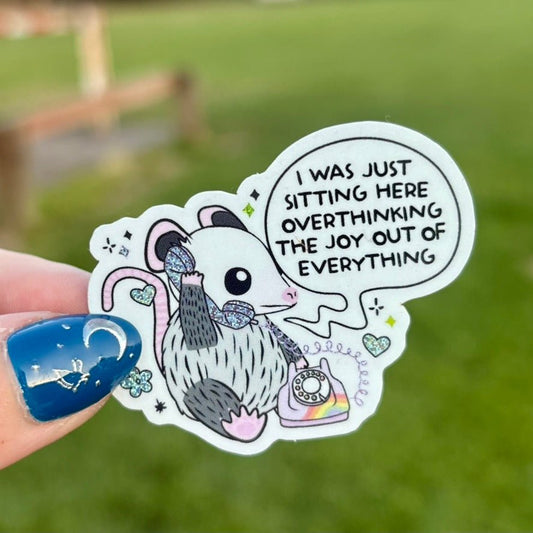 I Was Just Sitting Here Overthinking The Joy Out of Everything Crushed Glitter Sticker - Awfullynerdy.co