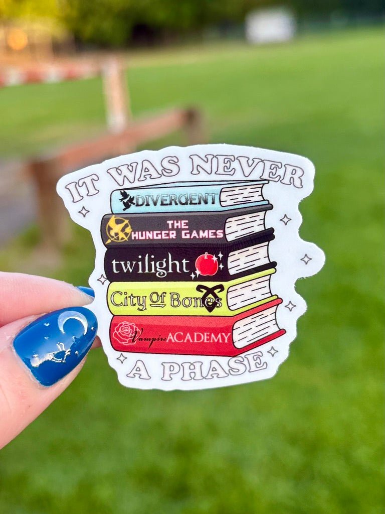 It Was Never Just a Phase 2000's Fantasy/Dystopian Books Sticker - Awfullynerdy.co