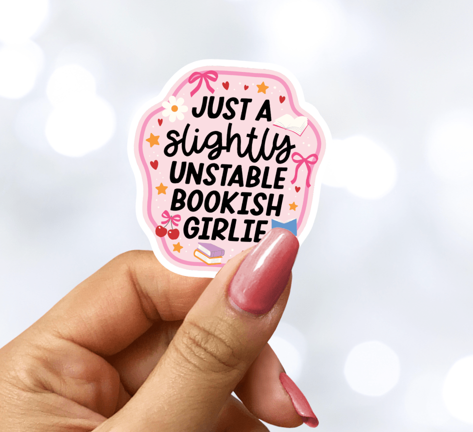 Just a Slightly Unstable Bookish Girl Laminated Sticker - Awfullynerdy.co