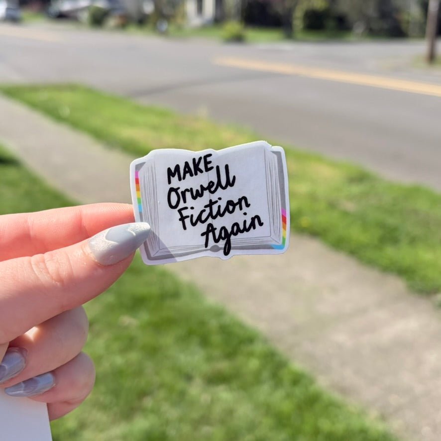 Make Orwell Fictiin Again Laminated Sticker - Awfullynerdy.co
