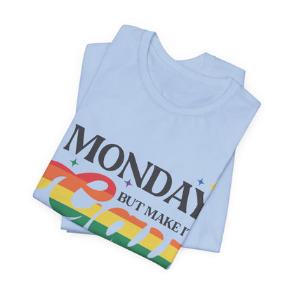 Monday but Make it Gay Unisex Jersey Short Sleeve Tee - Awfullynerdy.co