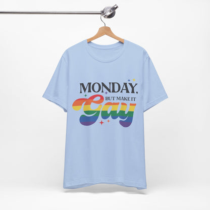 Monday but Make it Gay Unisex Jersey Short Sleeve Tee - Awfullynerdy.co