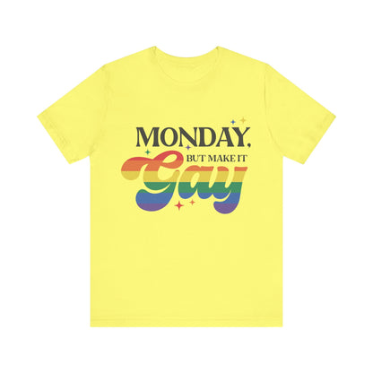 Monday but Make it Gay Unisex Jersey Short Sleeve Tee - Awfullynerdy.co