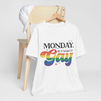 Monday but Make it Gay Unisex Jersey Short Sleeve Tee - Awfullynerdy.co