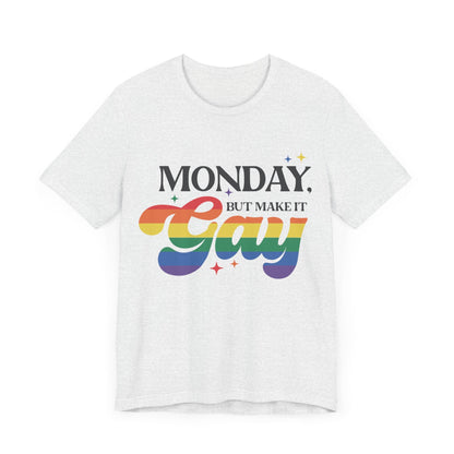 Monday but Make it Gay Unisex Jersey Short Sleeve Tee - Awfullynerdy.co