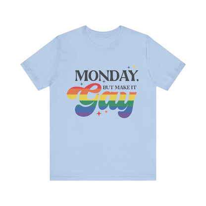 Monday but Make it Gay Unisex Jersey Short Sleeve Tee - Awfullynerdy.co