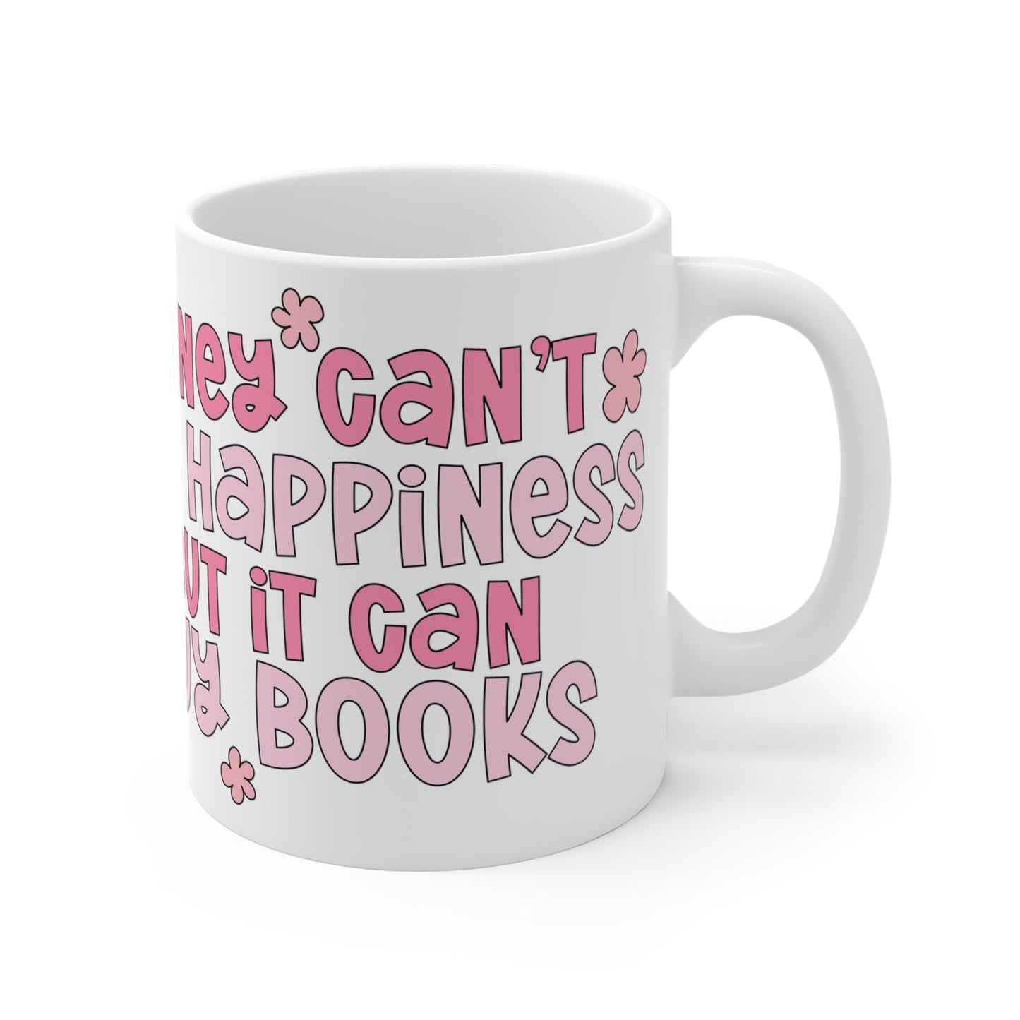 Money Can't Buy Happiness But It Can Buy Books Mug 11oz - Awfullynerdy.co