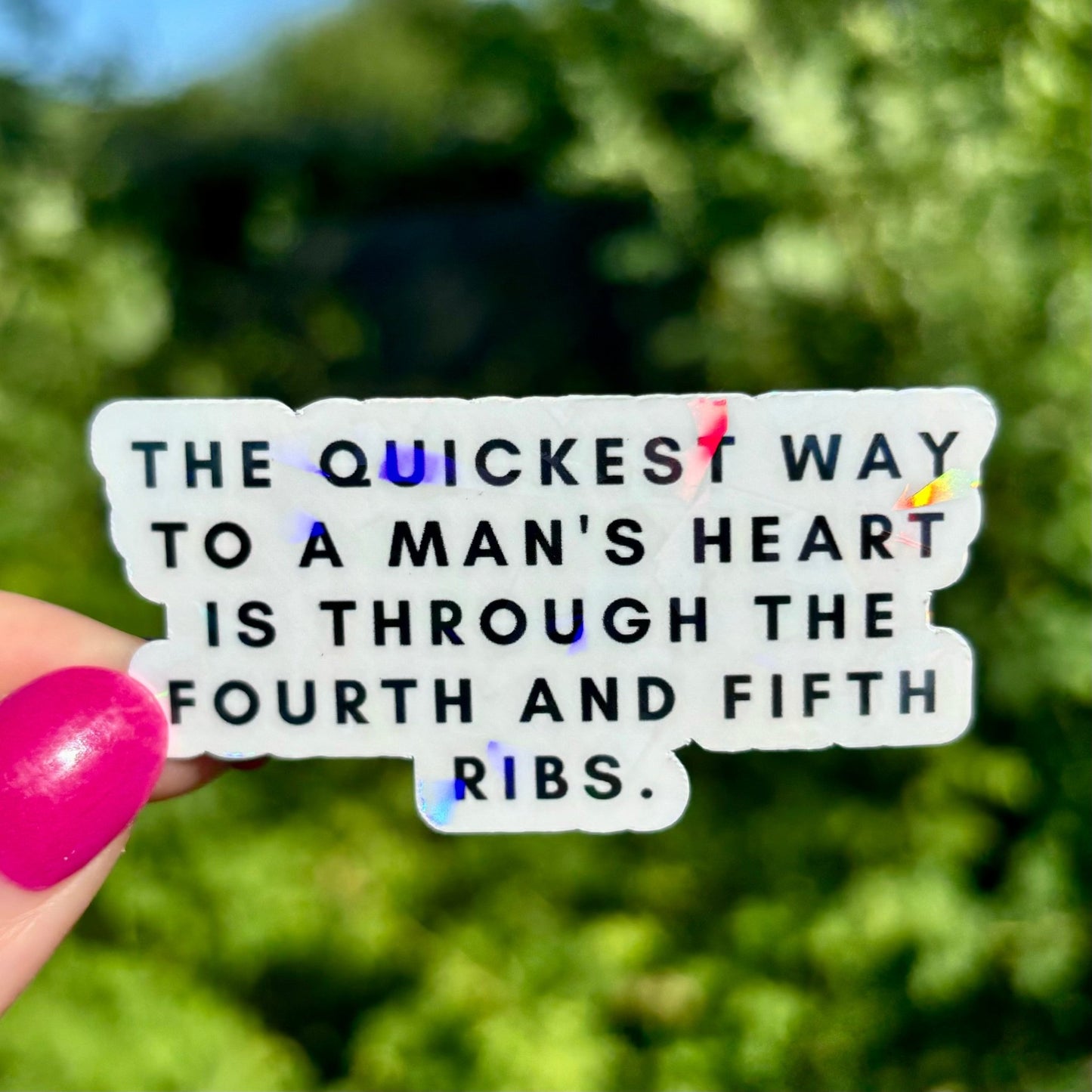 The Quickest Way to a Man's Heart is Through the Fourth and Fifth Ribs Sparkle Sticker - Awfullynerdy.co