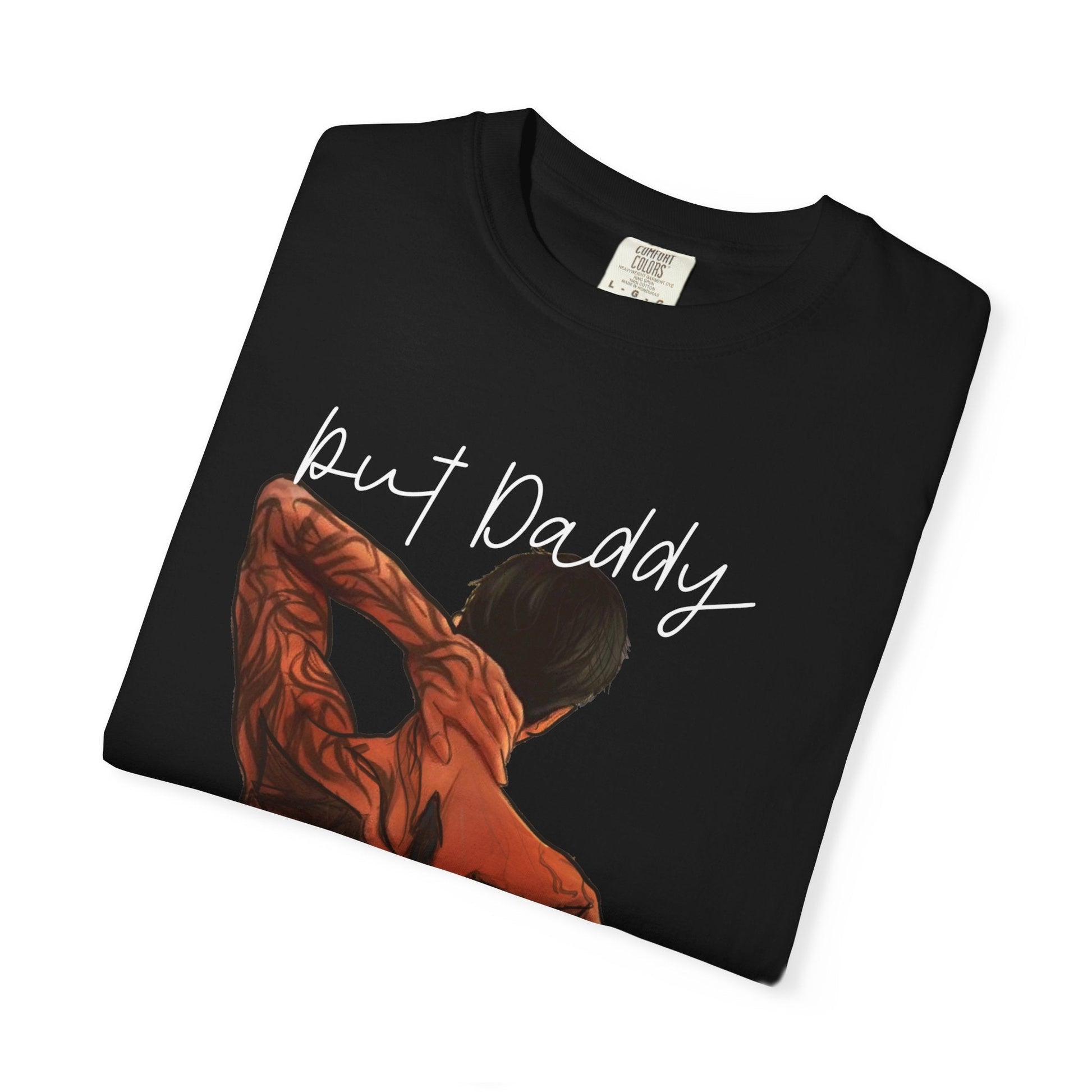 Xaddy Xaden Garment - Dyed T-Shirt | 'Put Daddy, I Love Him' Graphic Tee for Casual Wear, Gifts, Father's Day, Birthdays, Trendy Apparel - Awfullynerdy.co