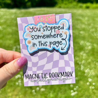 You Stopped Somewhere In This Page Magnetic Bookmark - Awfullynerdy.co