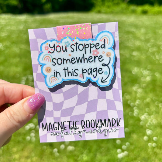 You Stopped Somewhere In This Page Magnetic Bookmark - Awfullynerdy.co