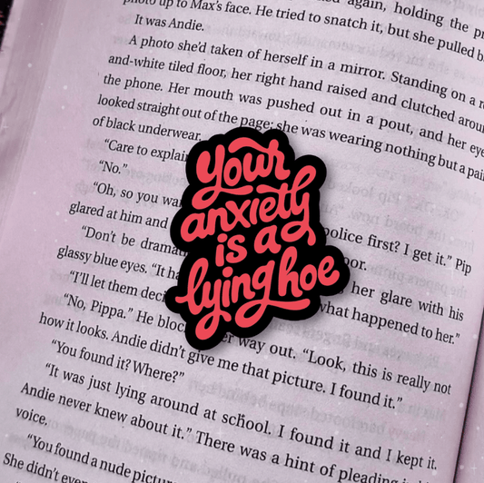 Your Anxiety is a Lying Hoe Laminated Sticker - Awfullynerdy.co