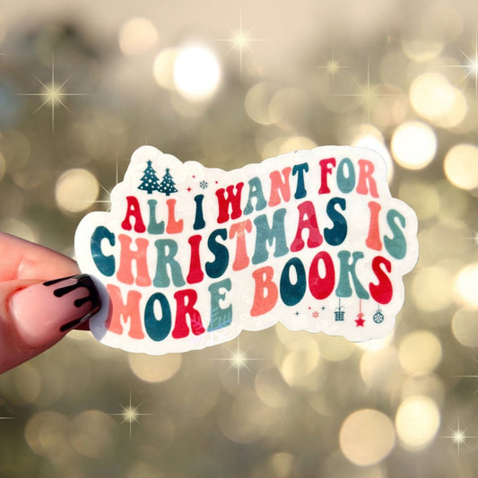 All I Want for Christmas is More Books Sticker - Awfullynerdy.co