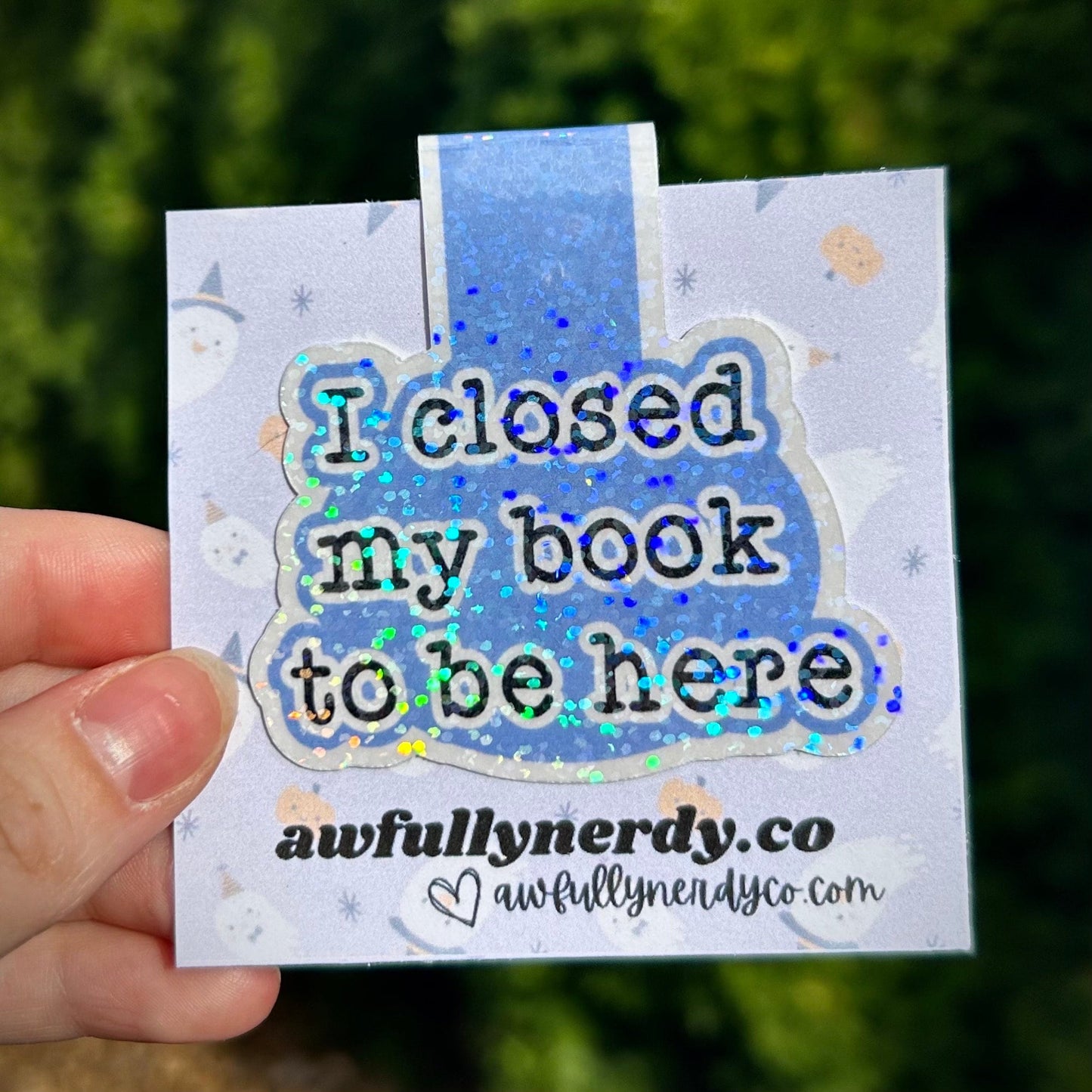 I Closed My Book To Be Here Magnetic Bookmark