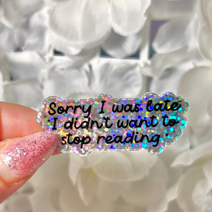 Sorry I Was Late, I Didn’t Want to Stop Reading Glitter Mini Sticker - Awfullynerdy.co